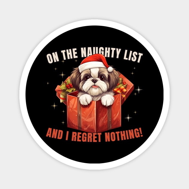 On The List Of Naughty And I Regret Nothing Funny Shih Tzu Magnet by K.C Designs